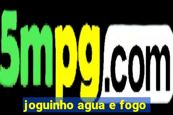 joguinho agua e fogo